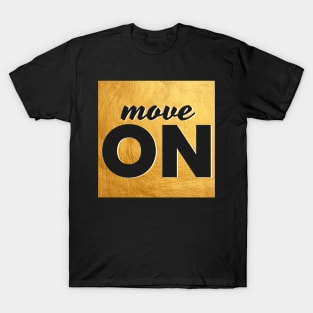 Move On Text Design Golden Background T-Shirt